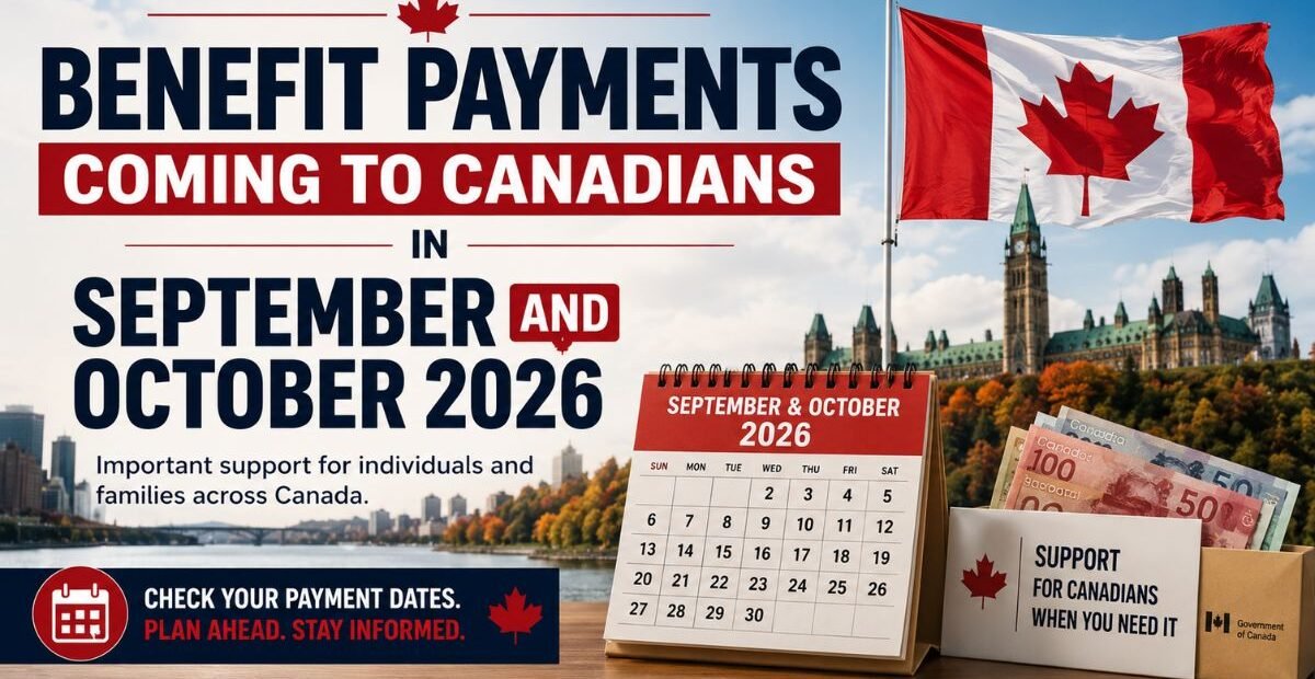 Benefit Payments Coming to Canadians in September and October 2026