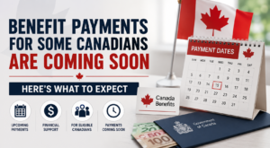 Benefit Payments for Some Canadians Are Coming Soon — Here's What to Expect